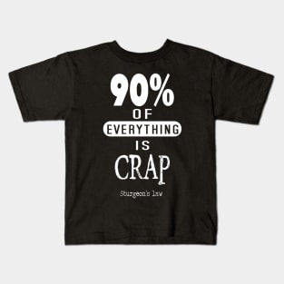 Sturgeon's Law ninety percent of everything is crap Kids T-Shirt